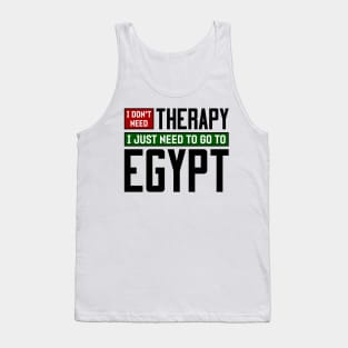 I don't need therapy, I just need to go to Egypt Tank Top